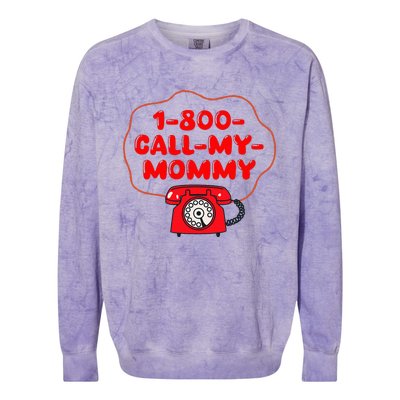 1800callmymommy When You Need Your Mom Colorblast Crewneck Sweatshirt