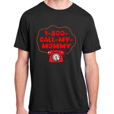 1800callmymommy When You Need Your Mom Adult ChromaSoft Performance T-Shirt