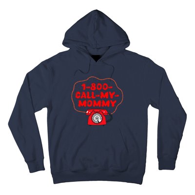 1800callmymommy When You Need Your Mom Hoodie