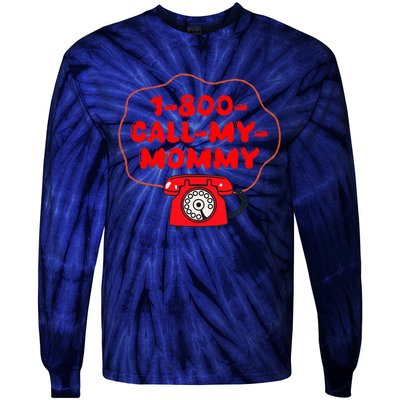 1800callmymommy When You Need Your Mom Tie-Dye Long Sleeve Shirt