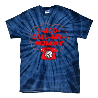 1800callmymommy When You Need Your Mom Tie-Dye T-Shirt