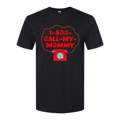 1800callmymommy When You Need Your Mom Softstyle CVC T-Shirt