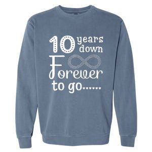 10 Years Down Forever To Go Cute 10th Wedding Anniversary Garment-Dyed Sweatshirt