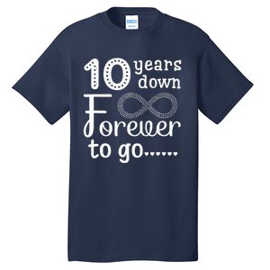 10 Years Down Forever To Go Cute 10th Wedding Anniversary Tall T-Shirt