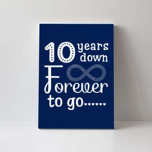 10 Years Down Forever To Go Cute 10th Wedding Anniversary Canvas