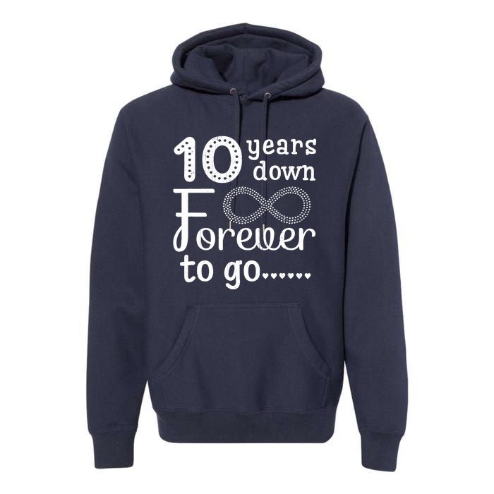 10 Years Down Forever To Go Cute 10th Wedding Anniversary Premium Hoodie