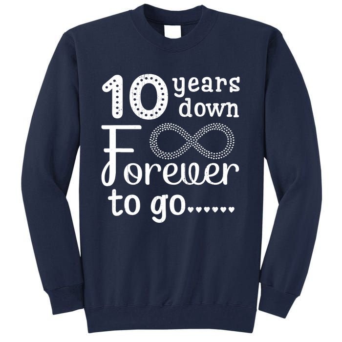 10 Years Down Forever To Go Cute 10th Wedding Anniversary Tall Sweatshirt