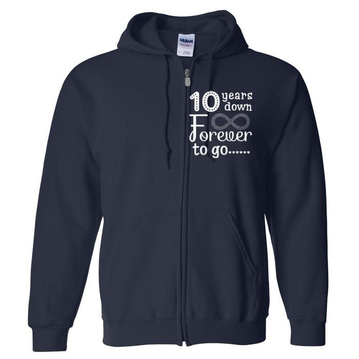 10 Years Down Forever To Go Cute 10th Wedding Anniversary Full Zip Hoodie