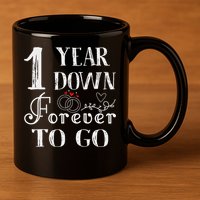 1 Year Down Forever To Go Couple 1st Wedding Anniversary 11oz C Handle Ceramic Mug