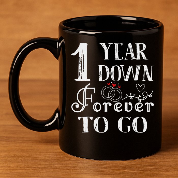 1 Year Down Forever To Go Couple 1st Wedding Anniversary 11oz C Handle Ceramic Mug