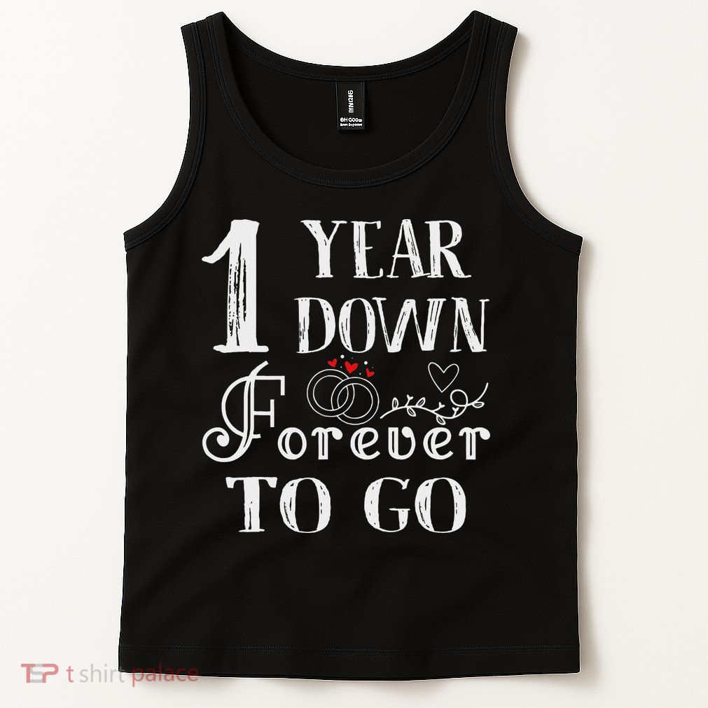 1 Year Down Forever To Go Couple 1st Wedding Anniversary Tank Top