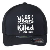 15 Years In & She Hasn't Killed Me Yet 15th Anniversary Flexfit Unipanel Trucker Cap