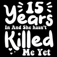 15 Years In & She Hasn't Killed Me Yet 15th Anniversary Flexfit Unipanel Trucker Cap