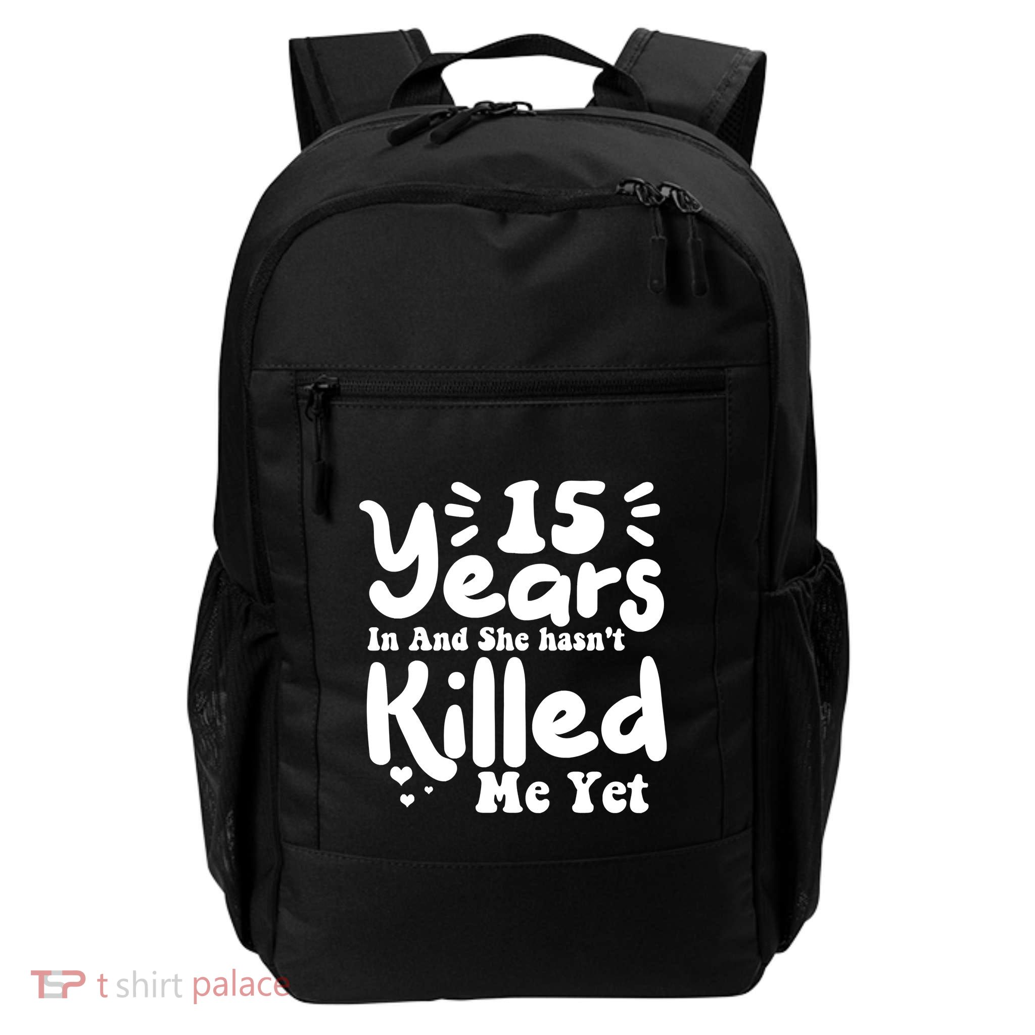 15 Years In & She Hasn't Killed Me Yet 15th Anniversary Backpack