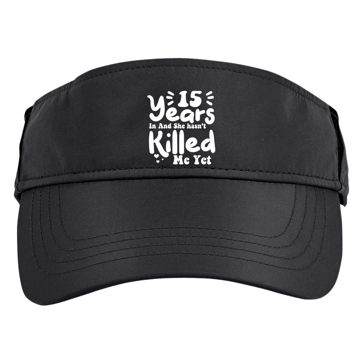 15 Years In & She Hasn't Killed Me Yet 15th Anniversary Adult Drive Performance Visor