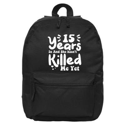 15 Years In & She Hasn't Killed Me Yet 15th Anniversary 16 in Basic Backpack