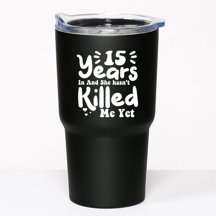 15 Years In & She Hasn't Killed Me Yet 15th Anniversary Tumbler