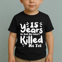 15 Years In & She Hasn't Killed Me Yet 15th Anniversary Toddler T-Shirt