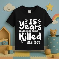 15 Years In & She Hasn't Killed Me Yet 15th Anniversary Toddler T-Shirt