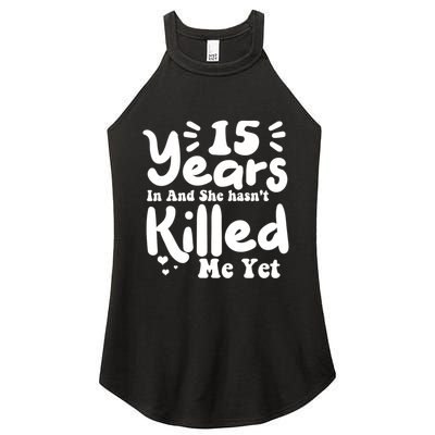 15 Years In & She Hasn't Killed Me Yet 15th Anniversary Women's Perfect Tri Rocker Tank