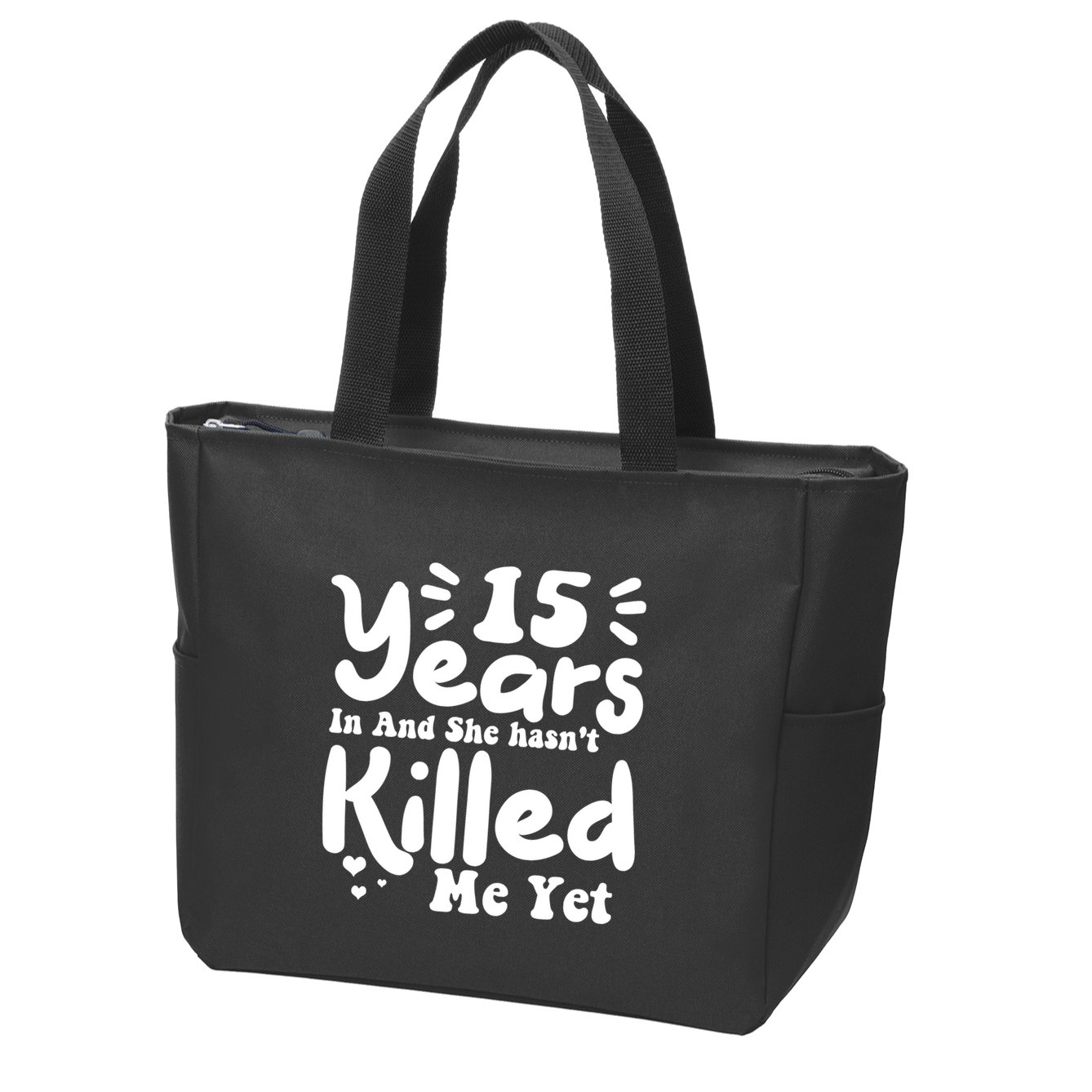 15 Years In & She Hasn't Killed Me Yet 15th Anniversary Zip Tote Bag