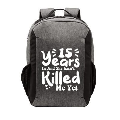 15 Years In & She Hasn't Killed Me Yet 15th Anniversary Vector Backpack