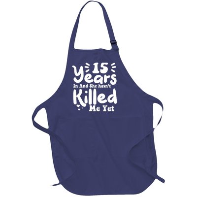 15 Years In & She Hasn't Killed Me Yet 15th Anniversary Full-Length Apron With Pockets