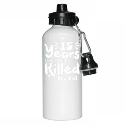 15 Years In & She Hasn't Killed Me Yet 15th Anniversary Aluminum Water Bottle 