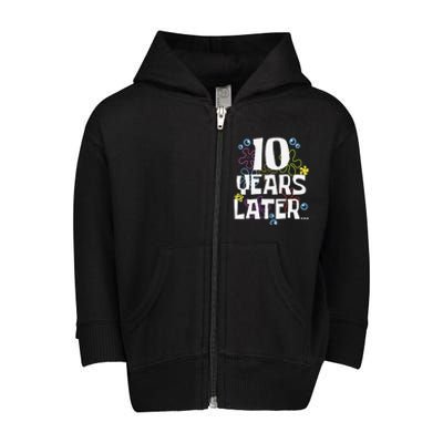 10 Years Later Ten 10 Year Old Birthday Gifts Toddler Zip Fleece Hoodie