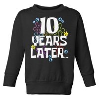 10 Years Later Ten 10 Year Old Birthday Gifts Toddler Sweatshirt