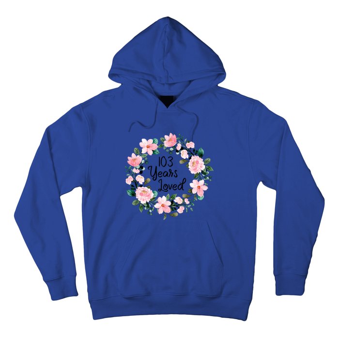 103 Years Loved 103 Years Old Cool 103rd Birthday Great Gift Hoodie