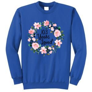 103 Years Loved 103 Years Old Cool 103rd Birthday Great Gift Sweatshirt