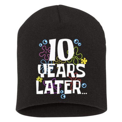 10 Years Later Ten 10 Year Old Birthday Short Acrylic Beanie