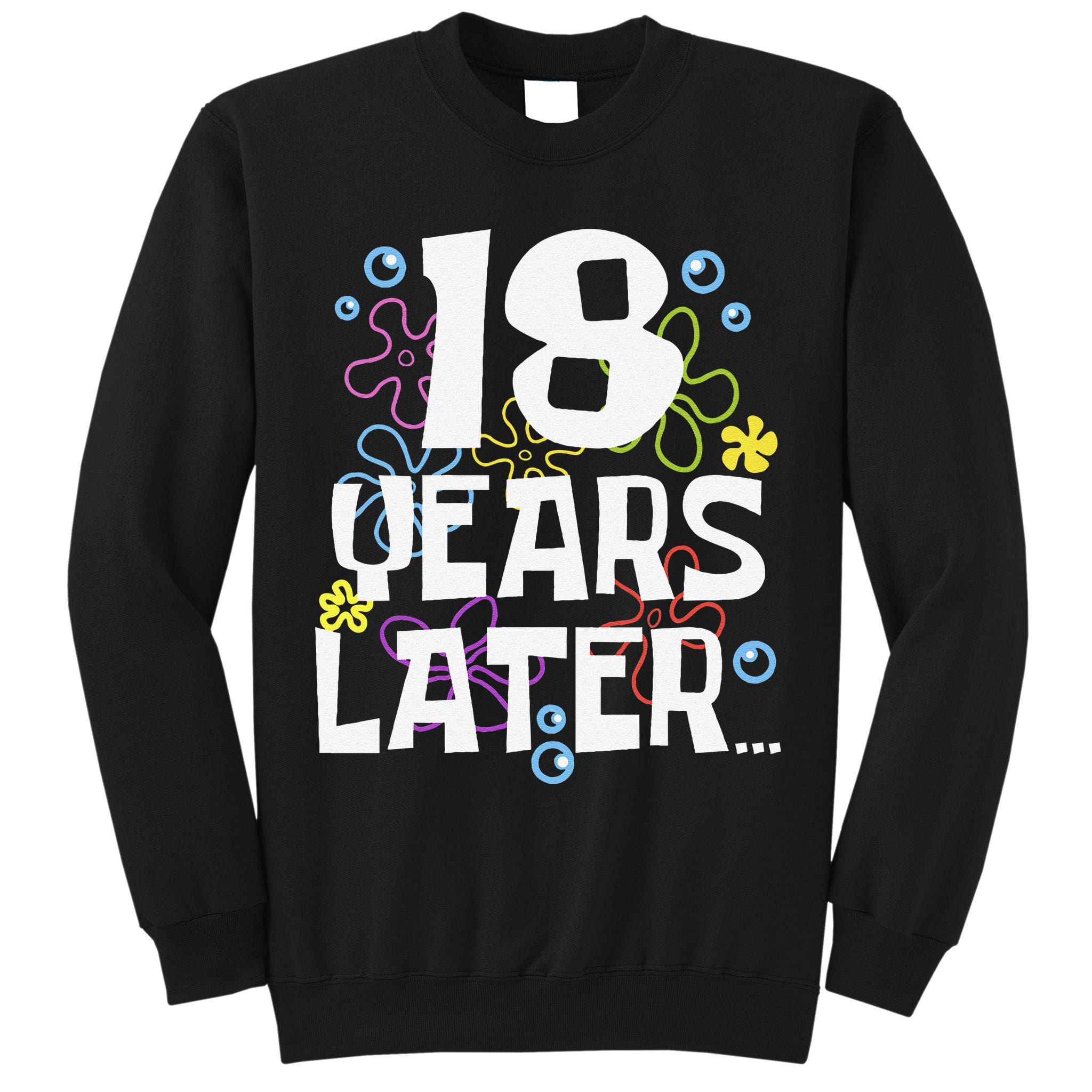 18 Years Later Eighteen 18 Year Old Birthday Gift Tall Sweatshirt