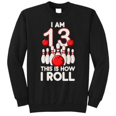 13 Year Old Bowling Party 13th Birthday Is How I Roll Tall Sweatshirt