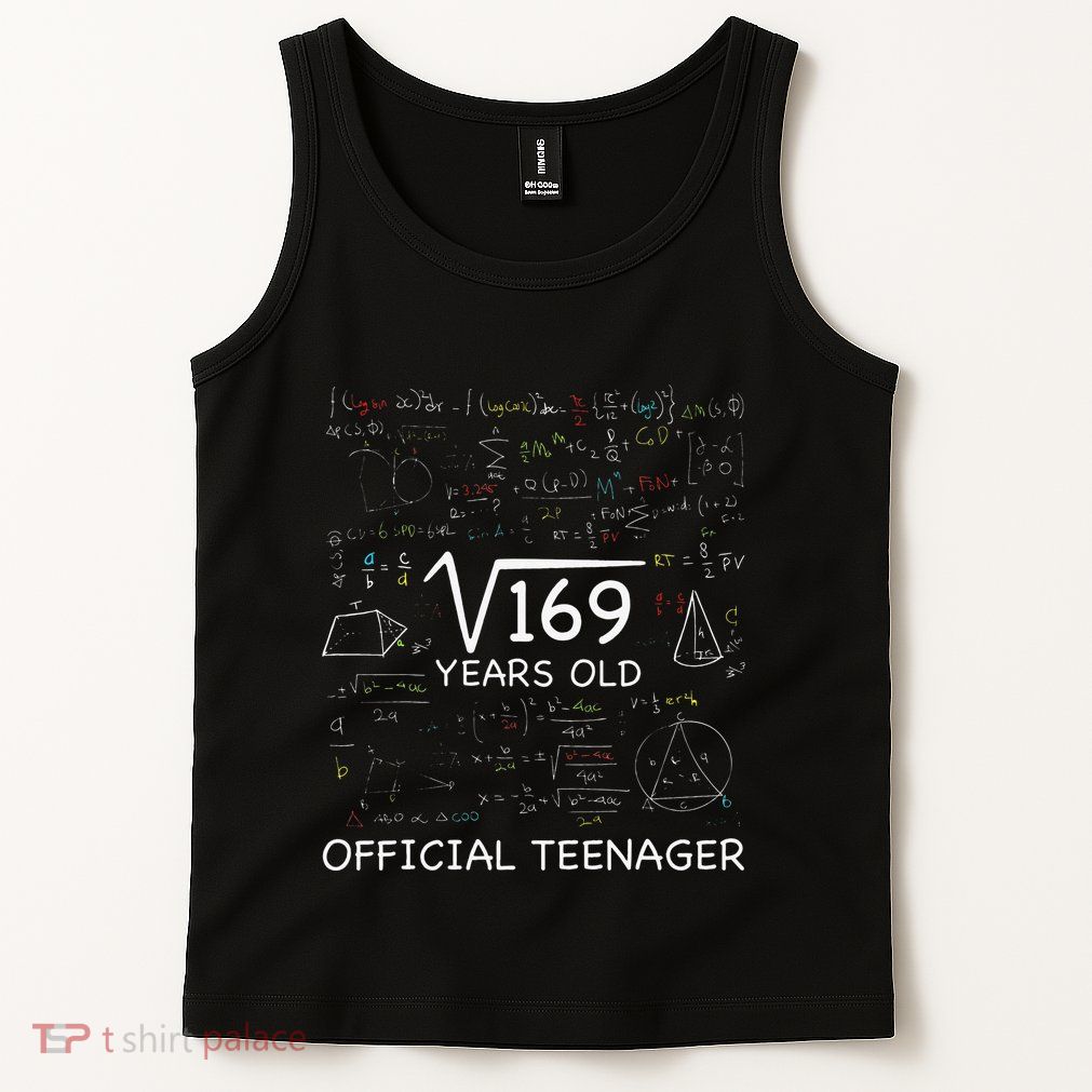 13 Year Old Birthday Official Teenager Square Root Of 169 Tank Top