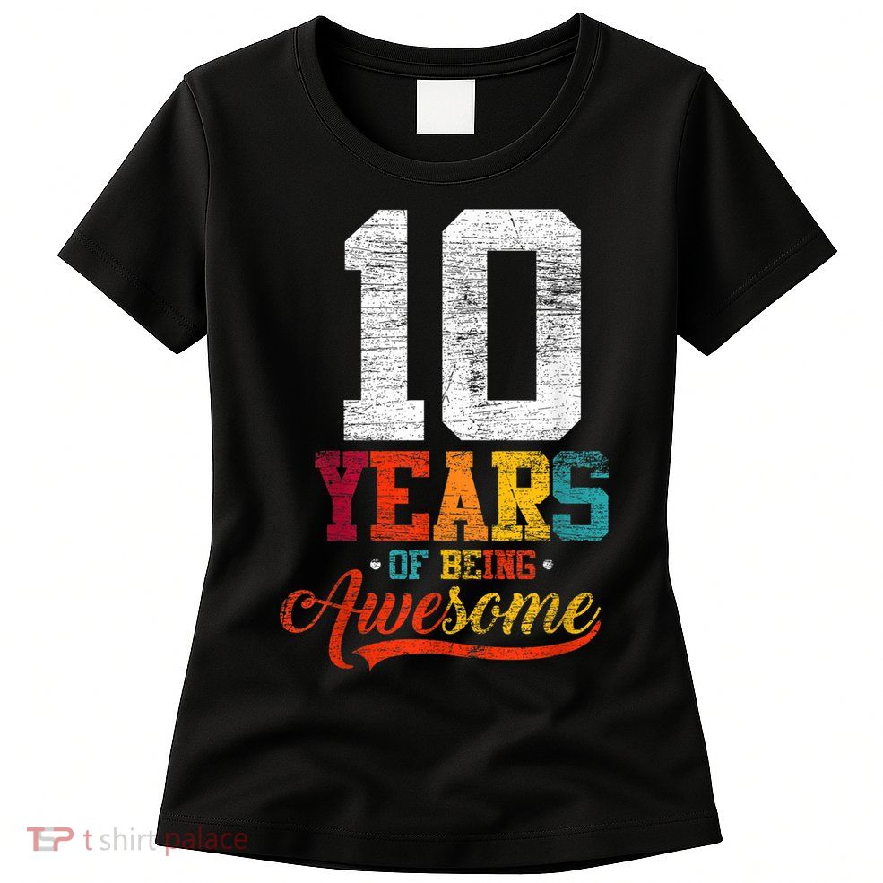 10 Years Of Being Awesome Gifts 10 Years Old 10th Birthday Womens T-Shirt