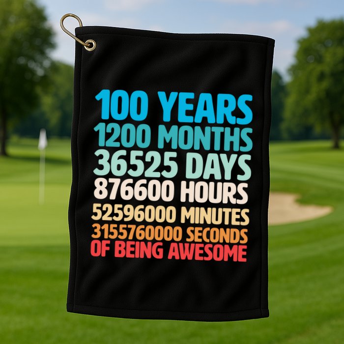 100 Years Of Being Awesome 100th Birthday Time Breakdown Golf Towel