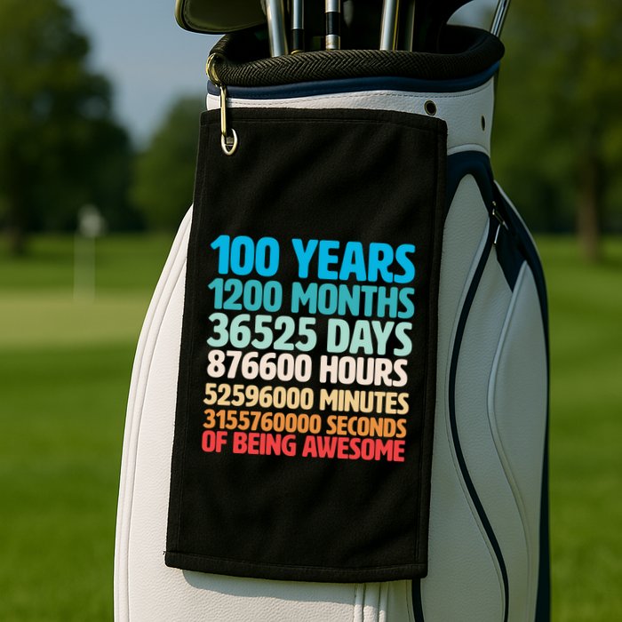 100 Years Of Being Awesome 100th Birthday Time Breakdown Golf Towel