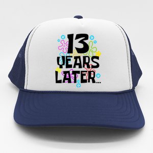 13 Year Old Birthday Gifts Thirteen 13 Years Later Trucker Hat