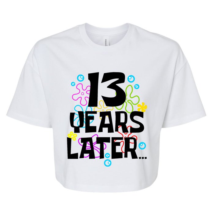 13 Year Old Birthday Gifts Thirteen 13 Years Later Bella+Canvas Jersey Crop Tee