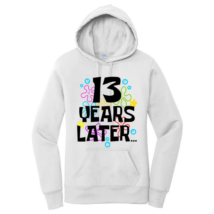 13 Year Old Birthday Gifts Thirteen 13 Years Later Women's Pullover Hoodie