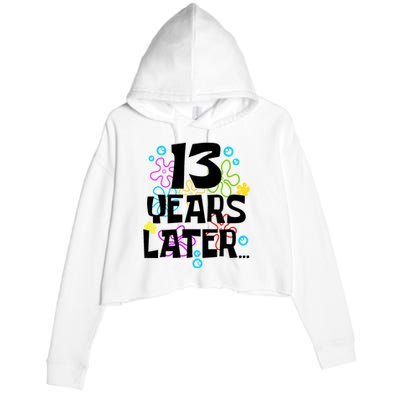 13 Year Old Birthday Gifts Thirteen 13 Years Later Crop Fleece Hoodie