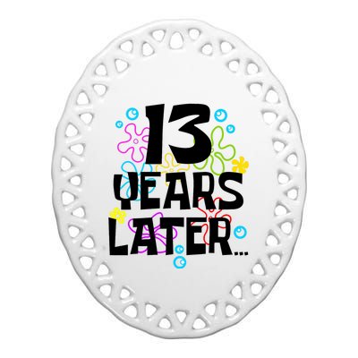 13 Year Old Birthday Gifts Thirteen 13 Years Later Ceramic Oval Ornament