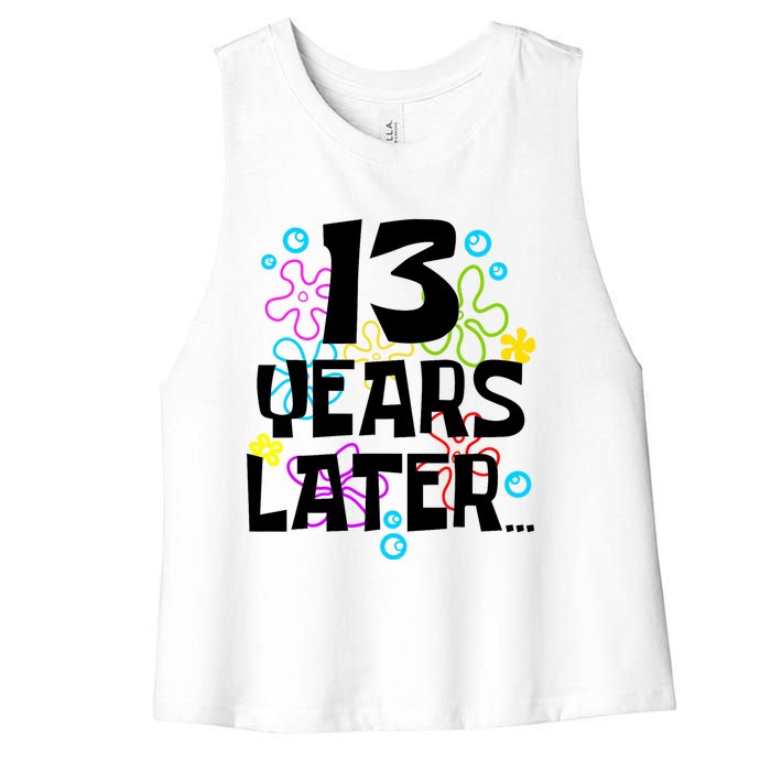 13 Year Old Birthday Gifts Thirteen 13 Years Later Women's Racerback Cropped Tank