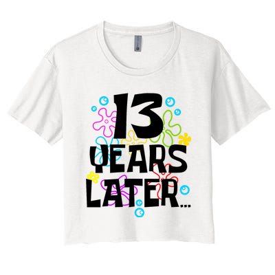 13 Year Old Birthday Gifts Thirteen 13 Years Later Women's Crop Top Tee