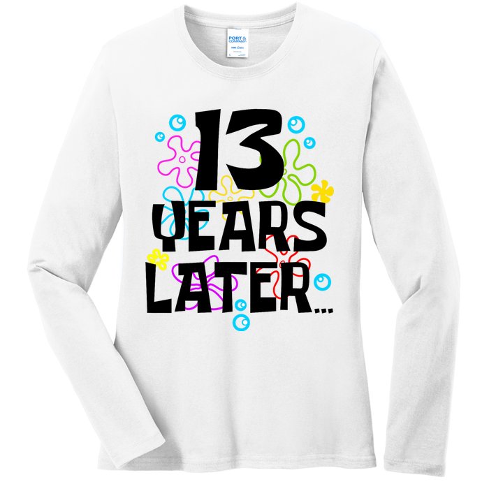 13 Year Old Birthday Gifts Thirteen 13 Years Later Ladies Long Sleeve Shirt