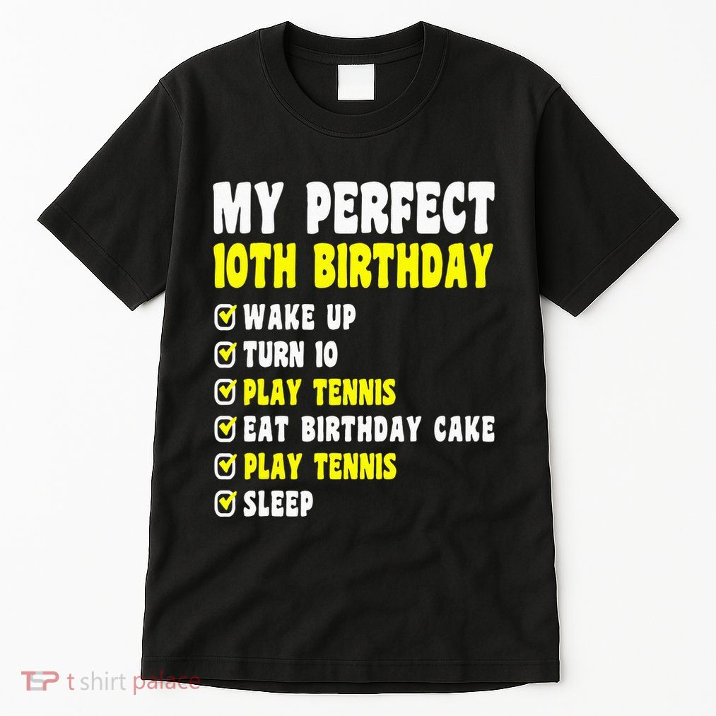 10 Years Old My Perfect 10th Birthday Tennis 10th Birthday Tall T-Shirt