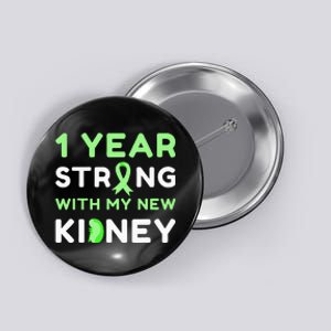 1 Year Strong With My New Kidney Transplant Anniversary Button