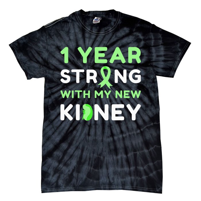 1 Year Strong With My New Kidney Transplant Anniversary Tie-Dye T-Shirt